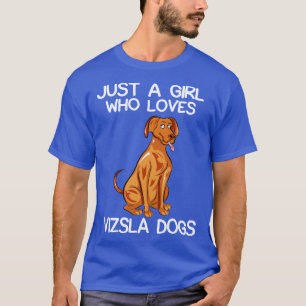 Camiseta Apenas Uma Menina Que Ama Cachorros Vizslas