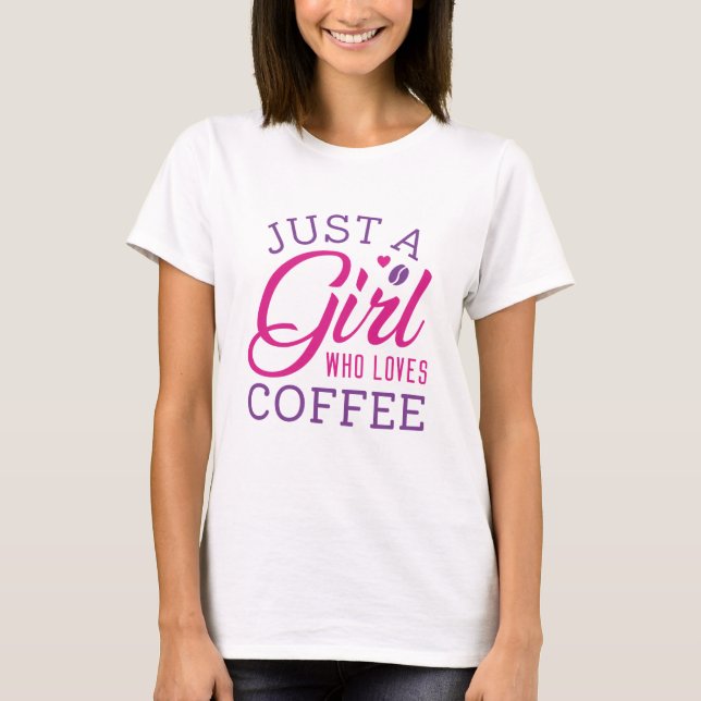 Camiseta Apenas Uma Menina Que Ama Café (Frente)