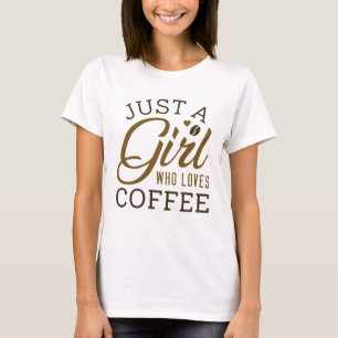 Camiseta Apenas Uma Menina Que Ama Café