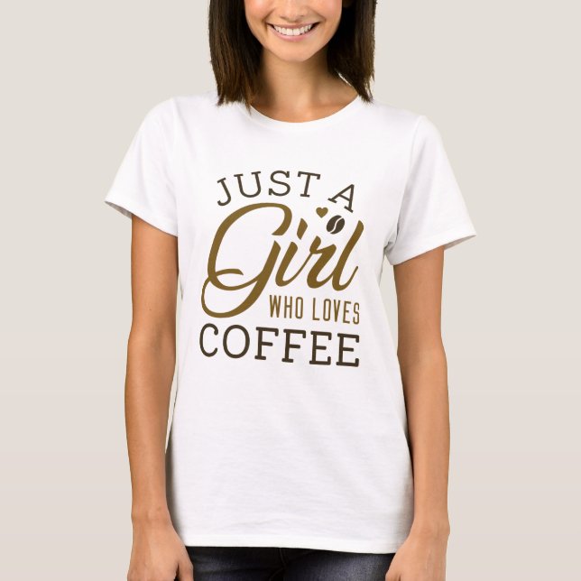 Camiseta Apenas Uma Menina Que Ama Café (Frente)