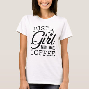 Camiseta Apenas Uma Menina Que Ama Café