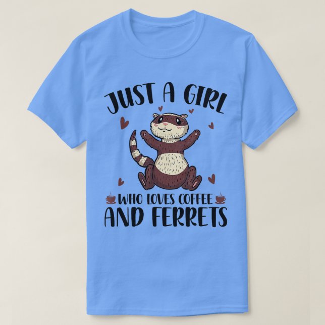 Camiseta Apenas Uma Menina Que Ama Café E Furões Pet Ferr (Frente do Design)