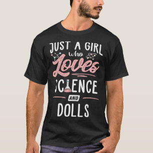 Camiseta Apenas Uma Menina Que Ama Ciência E Bonecas Mulher