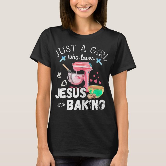 Camiseta Apenas Uma Menina Que Ama Jesus E Baking - Chr Eng (Frente)