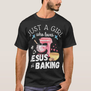 Camiseta Apenas Uma Menina Que Ama Jesus E Baking - Chr Eng