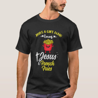 Camiseta Apenas Uma Menina Que Ama Jesus E Fritas Francesas