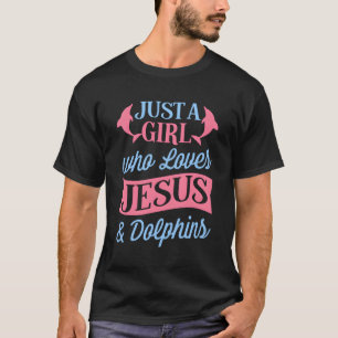 Camiseta Apenas Uma Menina Que Ama Jesus E Golfinhos Presen