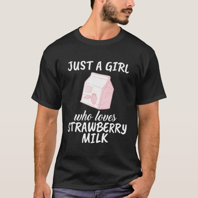 Camiseta Apenas Uma Menina Que Ama Leite De Morango Dando F (Frente)