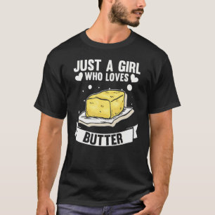 Camiseta Apenas Uma Menina Que Ama Manteiga