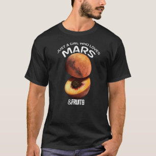 Camiseta Apenas Uma Menina Que Ama Marte & Frutas Para Astr