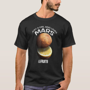 Camiseta Apenas Uma Menina Que Ama Marte & Frutas Para Astr