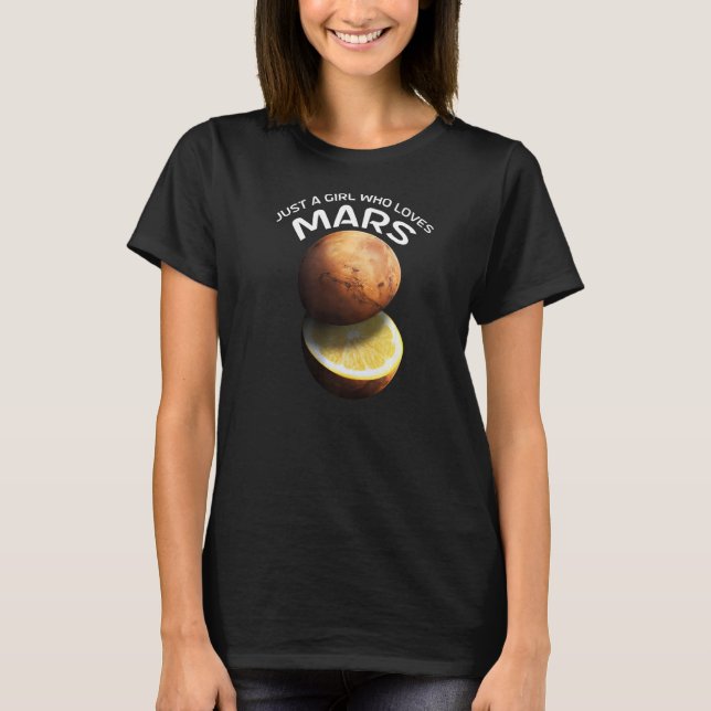 Camiseta Apenas Uma Menina Que Ama Marte Para Astrônomo (Frente)