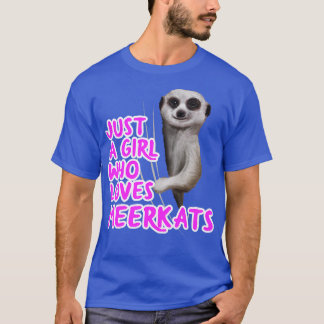 Camiseta Apenas Uma Menina Que Ama Meerkats