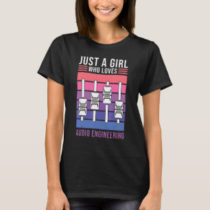 Camiseta Apenas Uma Menina Que Ama O Áudio De Engenharia De