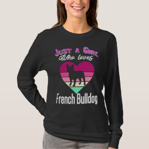 Camiseta Apenas Uma Menina Que Ama O Bulldog Francês