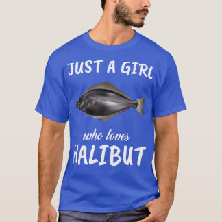 Camiseta Apenas Uma Menina Que Ama O Halibut