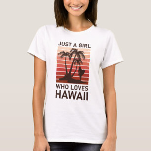 Camiseta Apenas Uma Menina Que Ama O Havaí