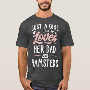 Camiseta Apenas Uma Menina Que Ama O Pai E Os Hamsters Dão 