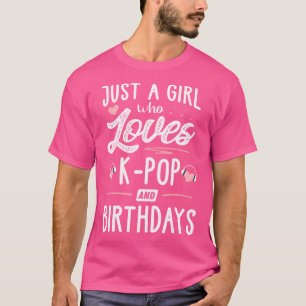 Camiseta Apenas Uma Menina Que Ama O Pop-K E O Aniversário 