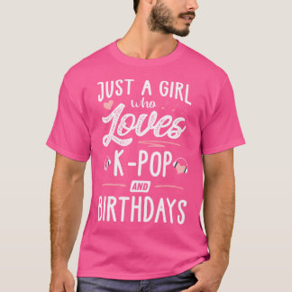 Camiseta Apenas Uma Menina Que Ama O Pop-K E O Aniversário