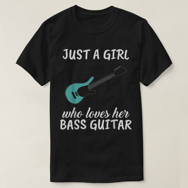 Camiseta Apenas Uma Menina Que Ama O Seu Bass Guitar Roupa (Frente do Design)