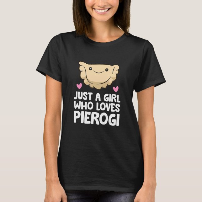 Camiseta Apenas Uma Menina Que Ama Pierogi (Frente)