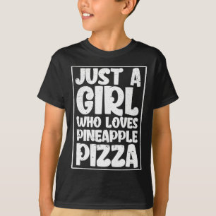 Camiseta Apenas Uma Menina Que Ama Pizza De Abacaxi