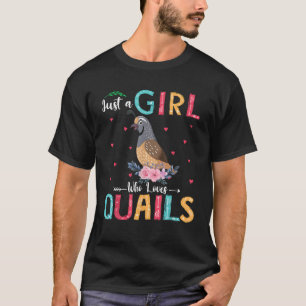 Camiseta Apenas Uma Menina Que Ama Quails Engraçados Flores