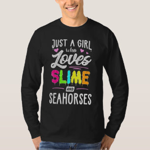 Camiseta Apenas Uma Menina Que Ama Slime E Cavalos-marinhos