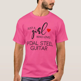 Camiseta Apenas Uma Menina Que Ama Violão De Aço Pedal
