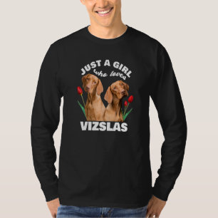 Camiseta Apenas Uma Menina Que Ama Vizslas Dog Vizsla Hungr