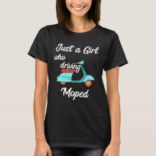 Camiseta Apenas Uma Menina Que Dirige Patinete Moped