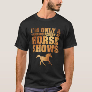 Camiseta Apenas Uma Pessoa Da Manhã No Cavalo Mostra Horso