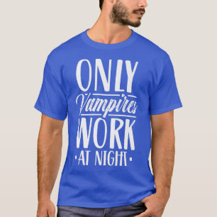 Camiseta Apenas Vampiros Trabalham No Dia Do Trabalhador No
