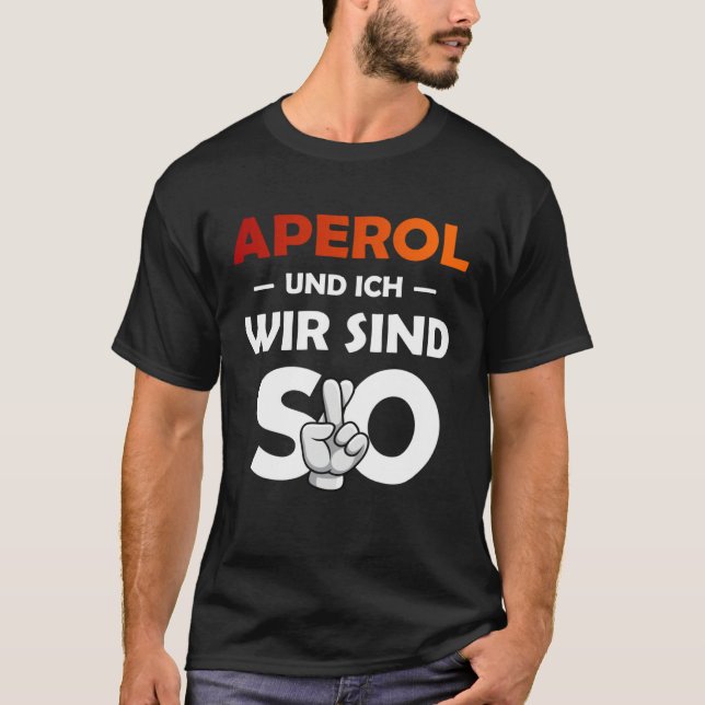 Camiseta Aperol Spritz And I Are So Saufen Party Malle (Frente)