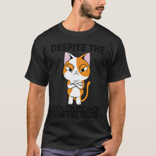 Camiseta Apesar do olhar na minha cara, você ainda está fal