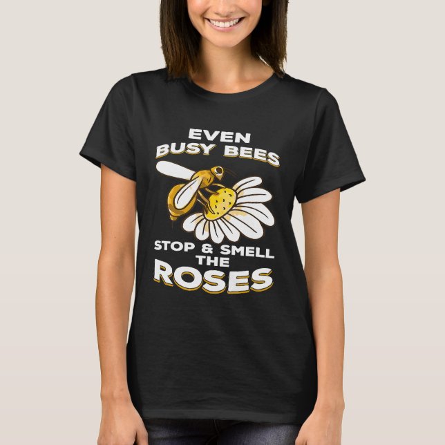 Camiseta Apicultura Mesmo Ocupada Pára De Cheirar Rosas (Frente)