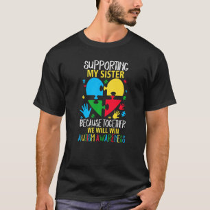 Camiseta Apoiando Minha Irmã Juntos Vamos Vencer Autismo A