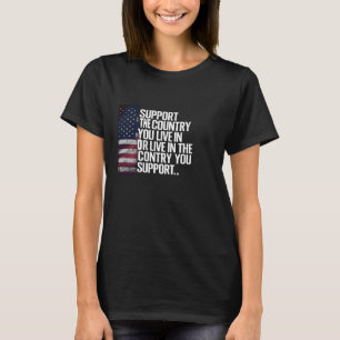Camiseta Apoiar o país que você vive no país que você usa