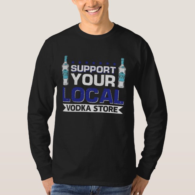 Camiseta Apoie a Sua Loja de Vodka Local (Frente)