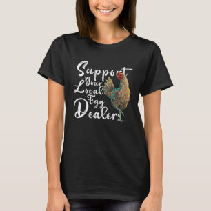 Camiseta Apoie os Comerciantes Locais de Ovos de Galinha