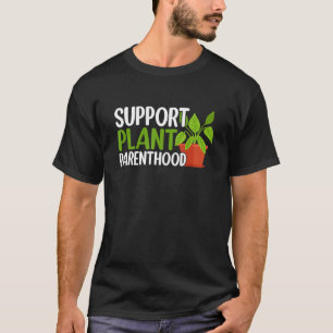 Camiseta Apoie Paternidade de Plantas Amante de Plantas Pla