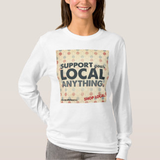 Camiseta Apoie seu Local qualquer coisa t-shirt