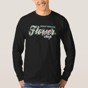 Camiseta Apoie Sua Florista Loja de Flores Jardineira Pl
