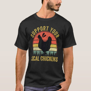 Camiseta Apoie suas galinhas locais - Fazenda sarcástica en