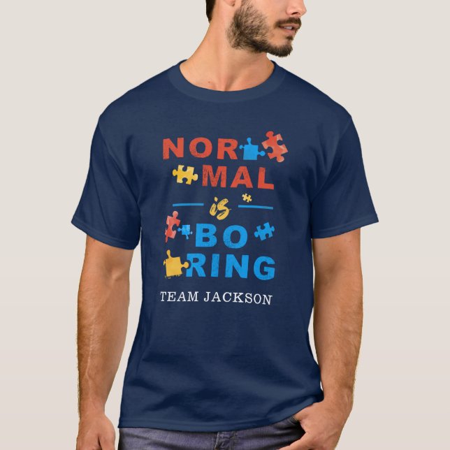 Camiseta Apoio à Conscientização do Autismo Normal é Tedios (Frente)