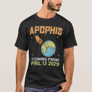 Camiseta Apophis Está Chegando Sexta-Feira 13 De Abril De 