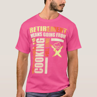 Camiseta Aposentação Significa Ir Do Trabalho Para O Cozinh