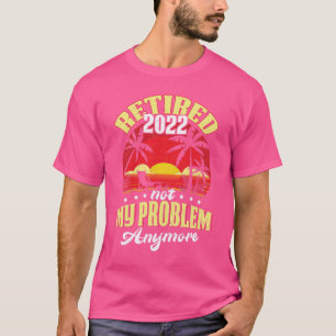 Camiseta Aposentado 0 Não É Meu Problema Mais Aposentar