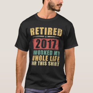 Camiseta Aposentado 2017 Eu Trabalhei Toda A Minha Vida Por